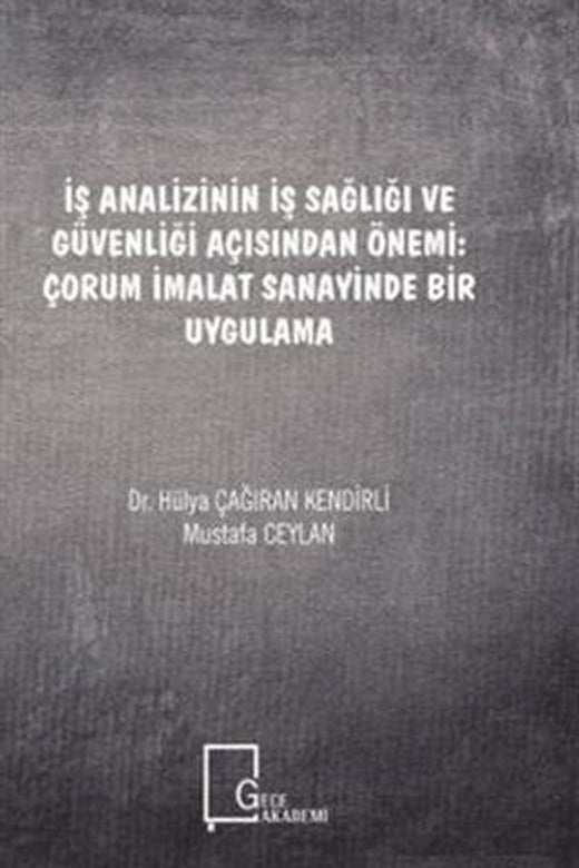 İş Analizinin İş Sağlığı ve Güvenliği Açısından Önemi: Çorum İmalat Sanayinde Bir Uygulama | Gece Akademi (Ciltsiz)