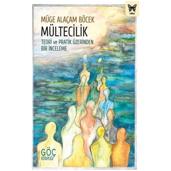 Mültecilik: Teori ve Pratik Üzerinden Bir İnceleme - Göç Kitaplığı | Nika Yayınevi