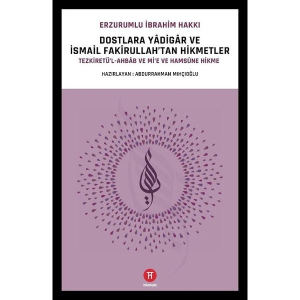 Dostlara Yadigar ve İsmail Fakirullah’tan Hikmetler
