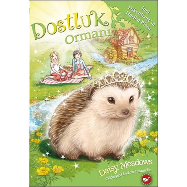 Dostluk Ormanı 6 - İnci Dikenlisırt'ın Harika Planı | Beyaz Balina Yayınları (İnce Kapak)