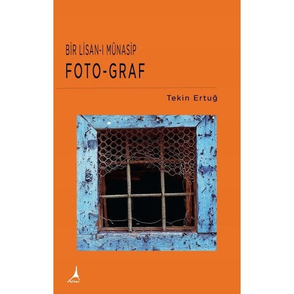 Bir Lisan-ı Münasip: Foto-Graf | Alter Yayınları (İnce Kapak)