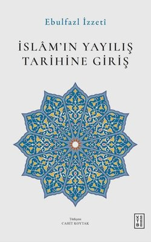 İslam'ın Yayılış Tarihine Giriş | Ketebe (İnce Kapak)