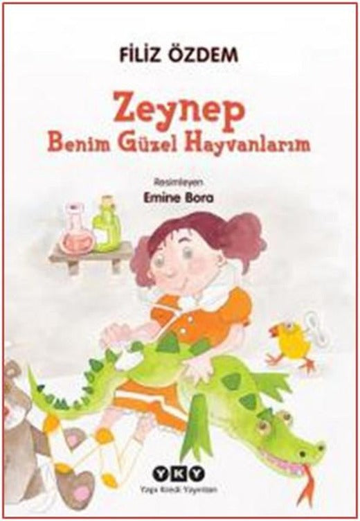 Zeynep - Benim Güzel Hayvanlarım | Yapı Kredi Yayınları (İnce Kapak)