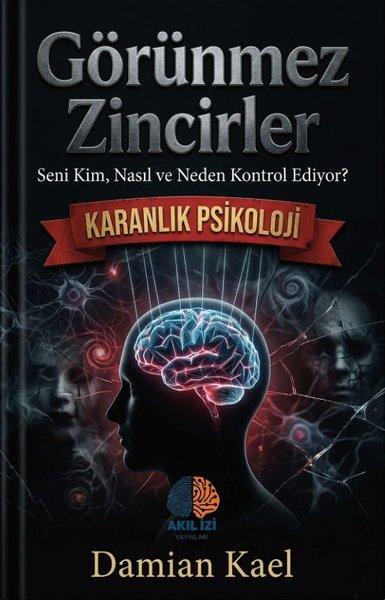 Görünmez Zincirler - Seni Kim Nasıl ve Neden Kontrol Ediyor? | Akıl İzi Yayınları (İnce Kapak)  - Resim 1