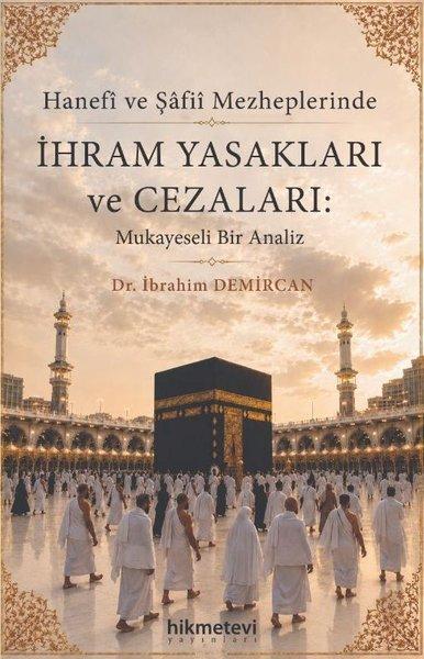 Hanefi ve Şafii Mezheplerinde İhram Yasakları ve Cezaları: Mukayeseli Bir Analiz | Hikmetevi Yayınları (İnce Kapak)  - Resim 1