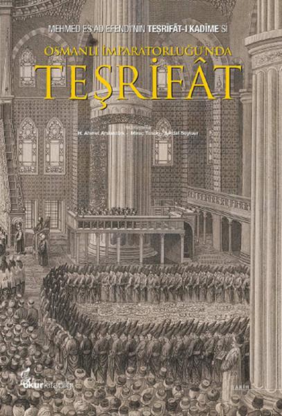 Osmanlı İmparatorluğu'nda Teşriat: Mehmed Esad Efendi'nin Teşrifat-ı Kadimesi | Okur Kitaplığı (İnce Kapak)  - Resim 1
