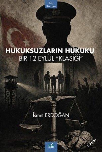 Hukuksuzların Hukuku Bir 12 Eylül Klasiği | İzan Yayıncılık (İnce Kapak)  - Resim 1
