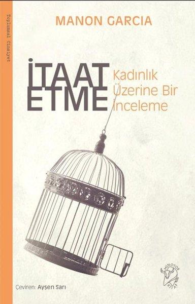 İtaat Etme: Kadınlık Üzerine Bir İnceleme | Minotor Kitap (İnce Kapak)  - Resim 1