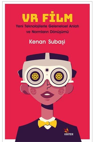 VR Film: Yeni Teknolojilerle Geleneksel Anlatı ve Normların Dönüşümü | Kriter (İnce Kapak)  - Resim 1