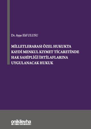 Milletlerarası Özel Hukukta Kaydi Menkul Kıymet Ticaretinde Hak Sahipliği İhtilaflarına Uygulanacak Hukuk | On İki Levha Yayınları (Ciltli)  - Resim 1