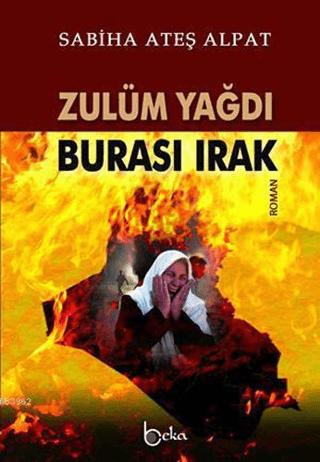 Zulüm Yağdı Burası Irak | Beka Yayınları (Ciltsiz)  - Resim 1