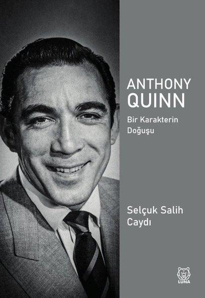 Anthony Quinn - Bir Karakterin Doğuşu | Luna Yayınları (İnce Kapak)  - Resim 1