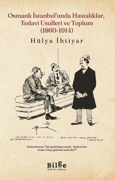 Osmanlı İstanbul'unda Hastalıklar, Tedavi Usulleri ve Toplum (1860 - 1914) | Bilge Kültür Sanat (İnce Kapak)  - Resim 1