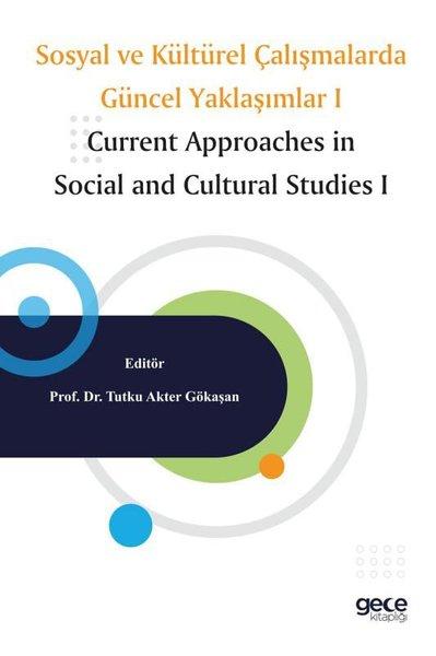 Sosyal ve Kültürel Çalışmalarda Güncel Yaklaşımlar 1 - Current Approaches in Social and Cultural Stu | Gece Kitaplığı (İnce Kapak)  - Resim 1