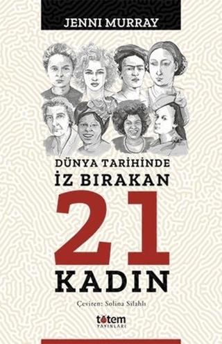 Dünya Tarihinde İz Bırakan 21 Kadın | Totem Yayıncılık (Ciltsiz)  - Resim 1
