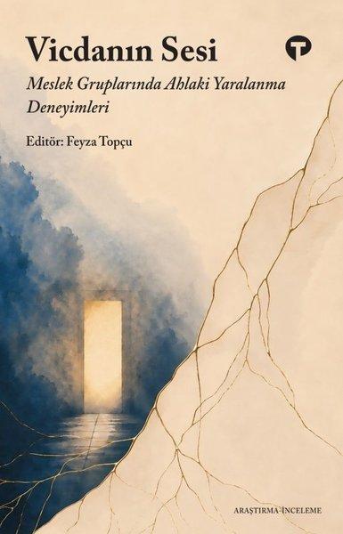 Vicdanın Sesi - Meslek Gruplarında Ahlaki Yaralanma Deneyimleri | Turkuvaz Kitap (İnce Kapak)  - Resim 1