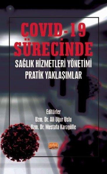 Covid-19 Sürecinde Sağlık Hizmetleri Yönetimi Pratik Yaklaşımlar | Nobel Bilimsel Eserler (İnce Kapak)  - Resim 1