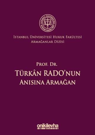 Prof. Dr. Türkan Rado'nun Anısına Armağan İstanbul Üniversitesi Hukuk Fakültesi Armağanlar Dizisi: 3 | On İki Levha Yayınları (Ciltli)  - Resim 1