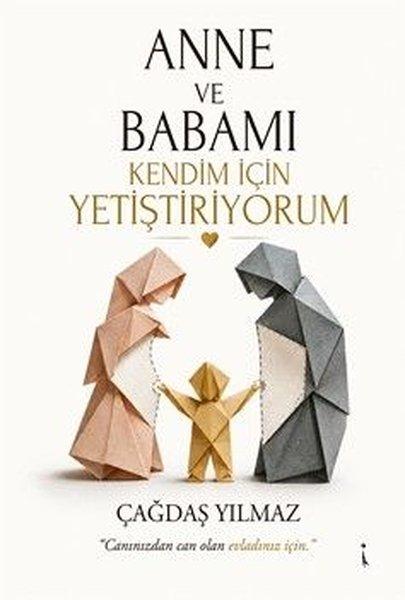 Anne ve Babamı Kendim İçin Yetiştiriyorum | İkinci Adam Yayınları (İnce Kapak)  - Resim 1