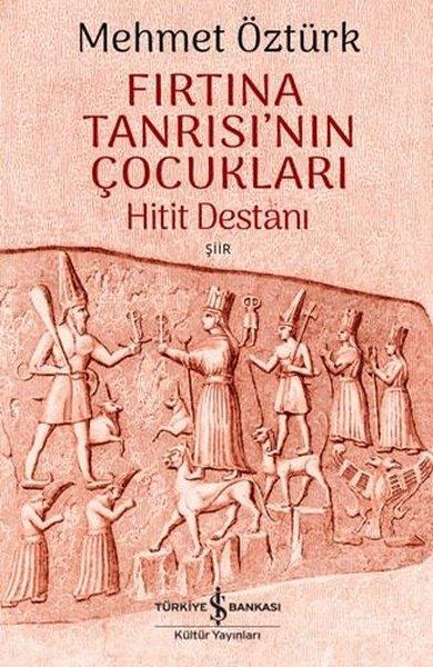 Fırtına Tanrısı'nın Çocukları - Hitit Destanı | İş Bankası Kültür Yayınları (İnce Kapak)  - Resim 1