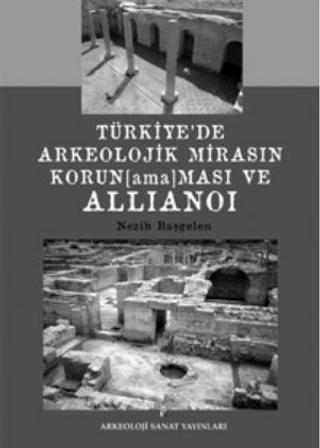 Türkiye’de Arkeolojik Mirasın Korunamaması ve Allianoi | Arkeoloji ve Sanat Yayınları (Ciltsiz)  - Resim 1