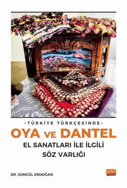 Türkiye Türkçesinde Oya ve Dantel El Sanatları ile İlgili Söz Varlığı | Nobel Bilimsel Eserler (İnce Kapak)  - Resim 1
