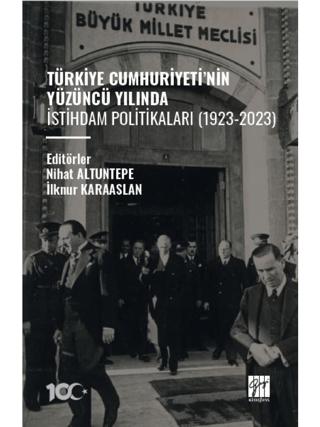 Türkiye Cumhuriyeti’nin Yüzüncü Yılında İstihdam Politikaları (1923-2023) | Gazi Kitabevi (Ciltsiz)  - Resim 1