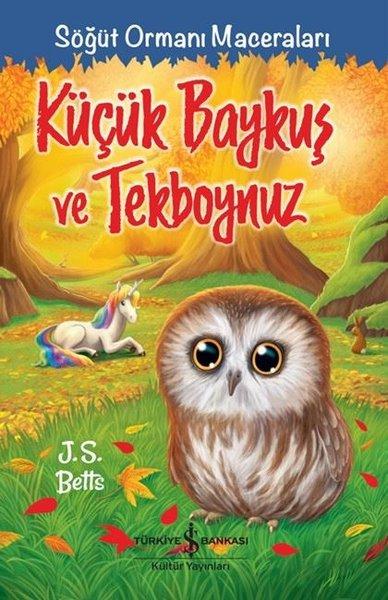 Küçük Baykuş ve Tekboynuz - Söğüt Ormanı Maceraları | İş Bankası Kültür Yayınları (İnce Kapak)  - Resim 1