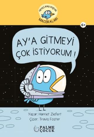 Heyacanlı Kuş'un Maceraları Ay'a Gitmeyi Çok İstiyorum