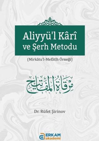 Aliyyü'l Kârî ve Şerh Metodu | Erkam Akademi (Ciltsiz)  - Resim 1