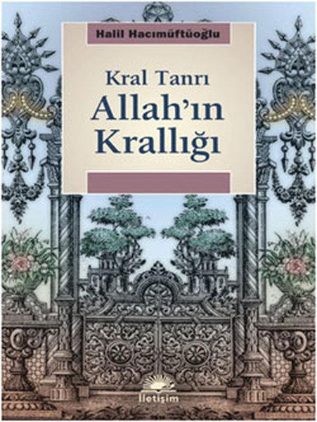 Kral Tanrı Allah'ın Krallığı | İletişim Yayınları - Araştırma-İnceleme Dizisi (İnce Kapak)  - Resim 1