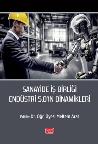 Sanayide İş Birliği Endüstri 5.0’ın Dinamikleri | Nobel Bilimsel Eserler (Ciltsiz)  - Resim 1