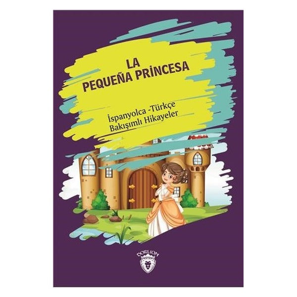 La Pequena Princesa-İspanyolca Türkçe Bakışımlı Hikayeler | Dorlion Yayınevi