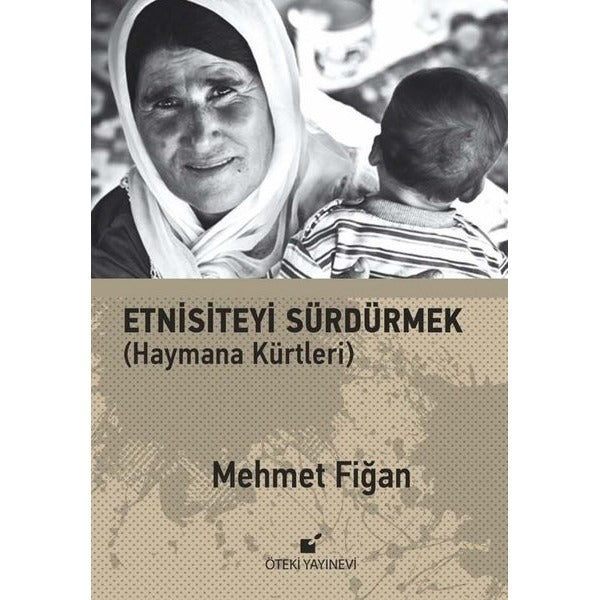 Etnisiteyi Sürdürmek - Haymana Kürtleri | Öteki Yayınevi