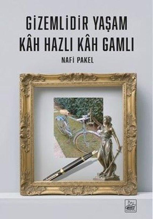 Gizemlidir Yaşam Kah Hazlı Kah Gamlı | Yazardan Direkt (İnce Kapak)