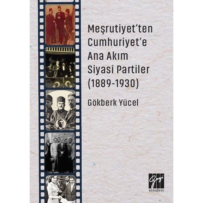 Meşrutiyet'ten Cumhuriyet'e Ana Akım Siyasi Partiler (1889-1930)