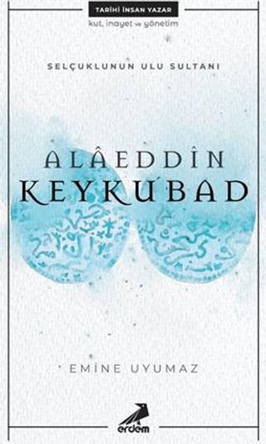 Selçuklunun Ulu Sultanı - Alaeddin Keykubad | Erdem Çocuk (Ciltsiz)