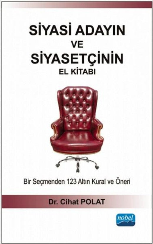 Siyasi Adayın ve Siyasetçinin El Kitabı - Bir Seçmenden 123 Altın Kural ve Öneri | Nobel Akademik Yayıncılık (İnce Kapak)