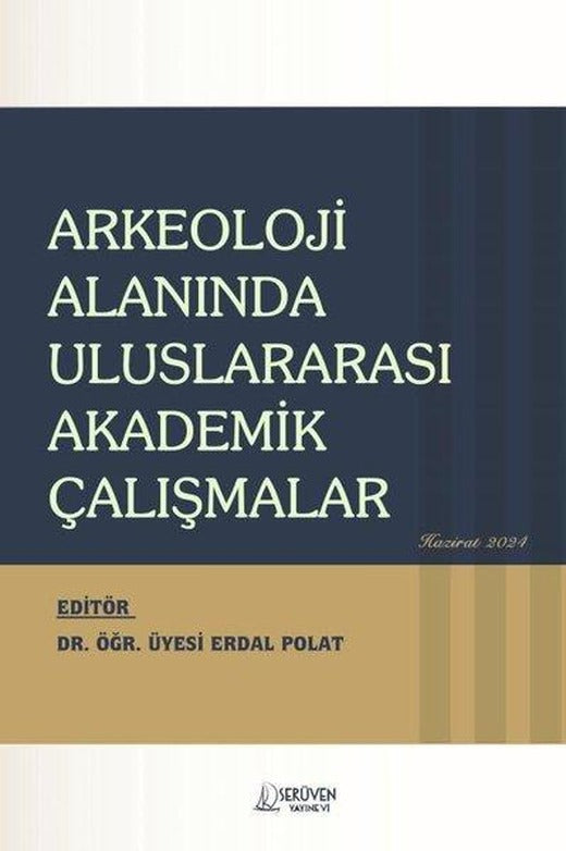 Arkeoloji Alanında Uluslararası Akademik Çalışmalar | Serüven Yayınevi (İnce Kapak)