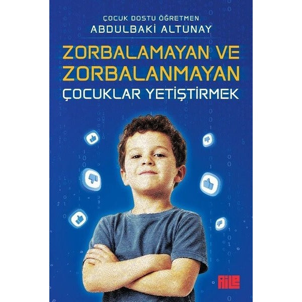 Zorbalamayan ve Zorbalanmayan Çocuklar Yetiştirmek | Aile Yayınları (İnce Kapak)