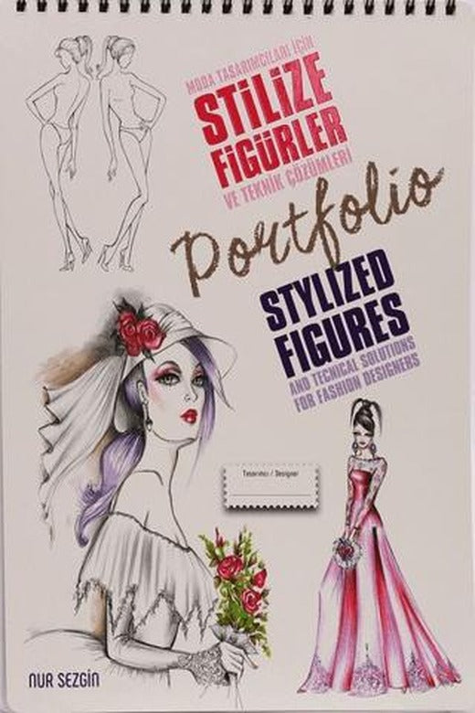 Moda Tasarımcıları İçin Stilize Figürler ve Teknik Çözümleri - Stylized Figures And Techical Solutions For Fashion Designers