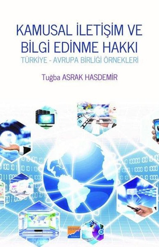 Kamusal İletişim ve Bilgi Edinme Hakkı-Türkiye ve Avrupa Birliği Örnekleri | Siyasal Kitabevi (İnce Kapak)