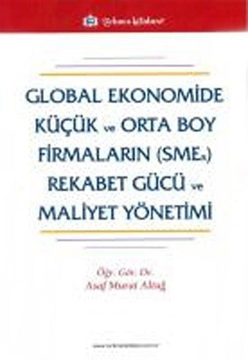 Global Ekonomide Küçük ve Orta Boy Firmaların (SMEs) Rekabet Gücü ve Mal.Yön.