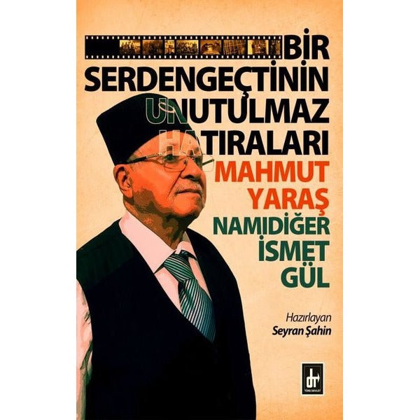 Bir Serdengeçtinin Unutulmaz Hatıraları - Mahmut Yaraş Namıdiğer İsmet Gül | Töre Devlet Yayınları (İnce Kapak)