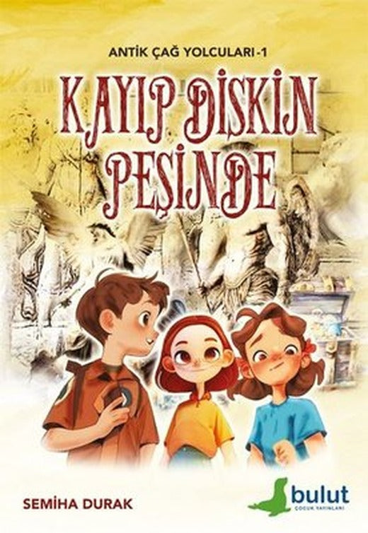 Kayıp Diskin Peşinde - Antik Çağ Yolcuları 1 | Bulut Yayınları (İnce Kapak)