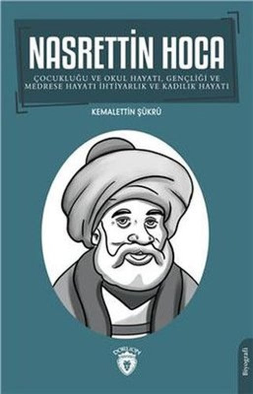 Nasrettin Hoca: Çocukluğu ve Okul HayatıGençliği ve Medrese Hayatı | Dorlion Yayınevi