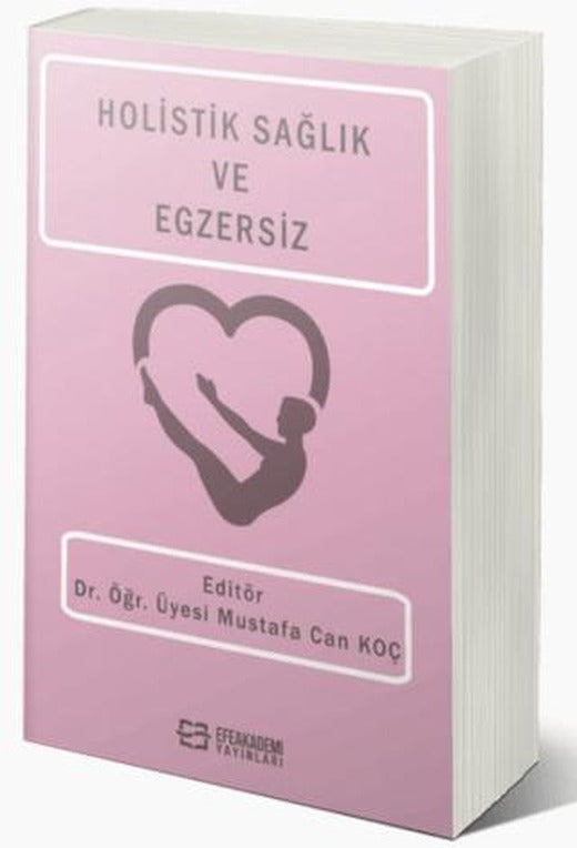 Holistik Sağlık ve Egzersiz | Efe Akademi Yayınları (Ciltsiz)
