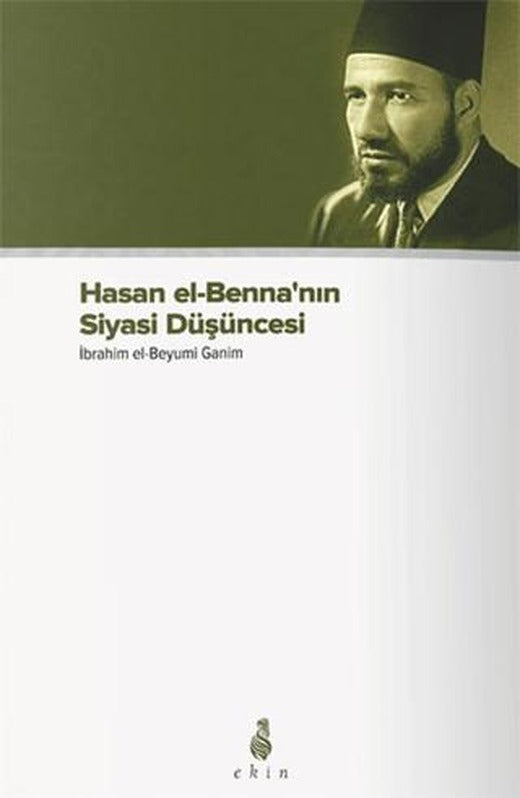 Hasan el-Benna’nın Siyasi Düşüncesi | Ekin Yayınları (Ciltsiz)