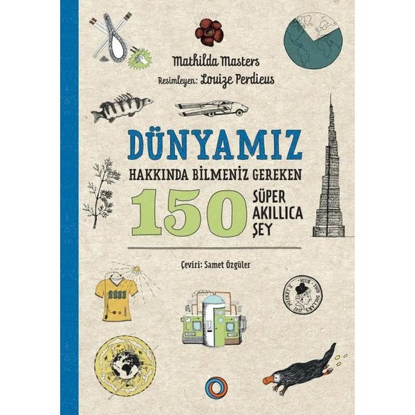 Dünyamız Hakkında Bilmeniz Gereken 150 Süper Akıllıca Şey | Orenda (İnce Kapak)