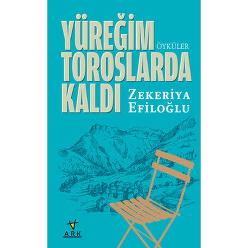 Yüreğim Toroslarda Kaldı | Ark Kitapları